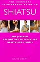 Shiatsu: The Japanese Healing Art of Touch for Health and Fitness (Complete Illustrated Guide)