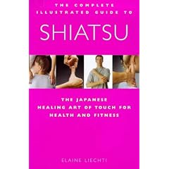 Shiatsu: The Japanese Healing Art of Touch for Health and Fitness (Complete Illustrated Guide)
