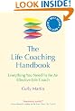 The Life Coaching Handbook: Everything You Need to Be an Effective Life Coach