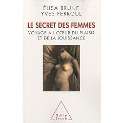 Le secret des femmes. Voyage au coeur du plaisir et de la jouissance