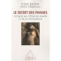 Le secret des femmes. Voyage au coeur du plaisir et de la jouissance