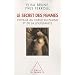 Le secret des femmes. Voyage au coeur du plaisir et de la jouissance