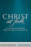 Christ set forth : in his death, resurrection, ascension, sitting at God's right hand, and intercession as the cause of justification, and the object of justifying faith, from Romans 8: 34