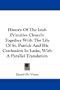 History Of The Irish Primitive Church: Together With The Life Of St. Patrick And His Confession In Latin, With A Parallel Translation