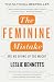 The Feminine Mistake: Are We Giving Up Too Much?