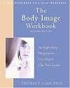 Body Image Workbook: An Eight-step Program for Learning to Like Your Looks