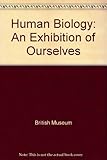 Human biology : an exhibition of ourselves