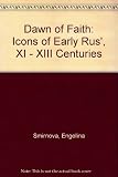 The dawn of faith : icons of early Rus', XI - XIII centuries