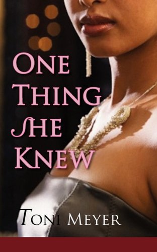 One Thing She Knew by Toni Meyer