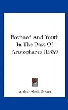 Boyhood And Youth In The Days Of Aristophanes (1907)