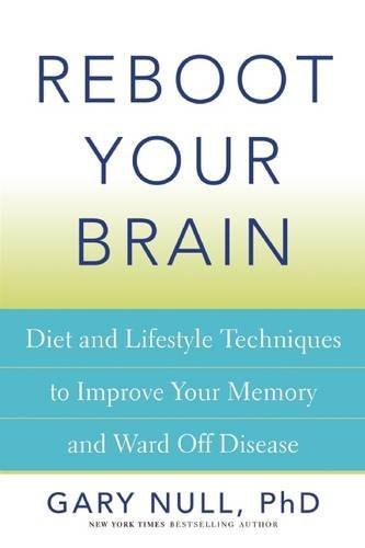 Reboot Your Brain: Diet and Lifestyle Techniques to Improve Your Memory and Ward Off Disease by Null Ph.D, Gary (2015) Paperback