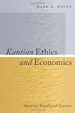 Kantian Ethics and Economics: Autonomy, Dignity, and Character