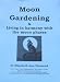 Moon Gardening & Living in Harmony with the Moon Phases Moon Gardening & Living in Harmony with the Moon Phases
