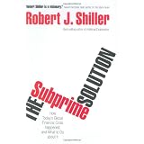 The Subprime Solution: How Today's Global Financial Crisis Happened, and What to Do about It