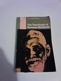The teachings of Bhagavan Sri Ramana Maharshi in his own words