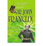Sir John Franklin : the man who ate his own boots