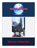 Kids Travel Today: Denver, Colorado (Kids Travel Today: Traveling to Kids)