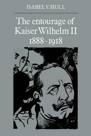 Cambridge University Press The Entourage of Kaiser Wilhelm II, 1888-1918