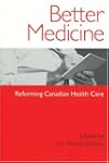 Better Medicine: Reforming Canadian H...