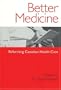 Better Medicine: Reforming Canadian Health Care