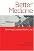 Better Medicine: Reforming Canadian Health Care