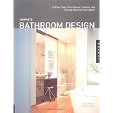 Complete Bathroom Design: 30 Floor Plans, Plus Fixtures, Surfaces, and Storage Ideas