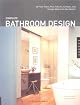 Complete Bathroom Design: 30 Floor Plans, Fixtures, Surfaces, and Storage Ideas