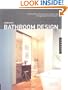 Complete Bathroom Design: 30 Floor Plans, Plus Fixtures, Surfaces, and Storage Ideas