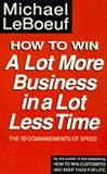 How to Win a Lot More Business in a Lot Less Time Pb
