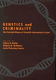 Genetics and Criminality: The Potential Misuse of Scientific Information in Court (Law and Public Policy: Psychology and the Social Sciences)