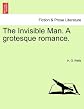 The Invisible Man. A grotesque romance.