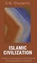Islamic Civilization: History, Contributions, and Influence: A Compendium of Literature
