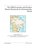 The 2005 Economic and Product Market Databook for Florianopolis, Brazil