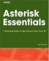 Asterisk Essentials: A Practical Guide to Open Source Voice Over IP