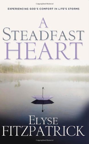 A Steadfast Heart: Experiencing God's Comfort in Life's Storms