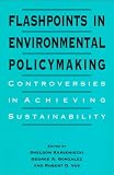 Flashpoints in Environmental Policymaking: Controversies in Achieving Sustainability (Suny Series in International Environmental Policy and Theory)