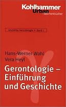 Grundriss Gerontologie: Gerontologie - Einf&uuml;hrung und Geschichte: Grundriss Gerontologie - Bd.1