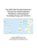 The 2007-2012 World Outlook for Oil and Gas Field Production Machinery and Equipment Excluding Pumps and All Parts