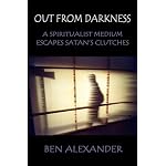 Out from Darkness: A Spiritualist Medium Escapes Satan's Clutches book cover