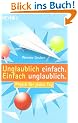 Unglaublich einfach. Einfach unglaublich.: Physik f�r jeden Tag