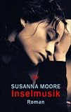 Inselmusik. - Susanna Moore, Tamara Willmann