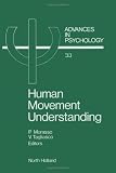 Human Movement Understanding: From Computational Geometry to Artificial Intelligence (Advances in Psychology)