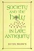 Society and the Holy in Late Antiquity