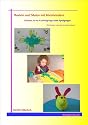 Basteln und Malen mit Kleinkindern: Zuhause, in der Krabbelgruppe oder Spielgruppe f&uuml;r Kinder von eins bis drei Jahren