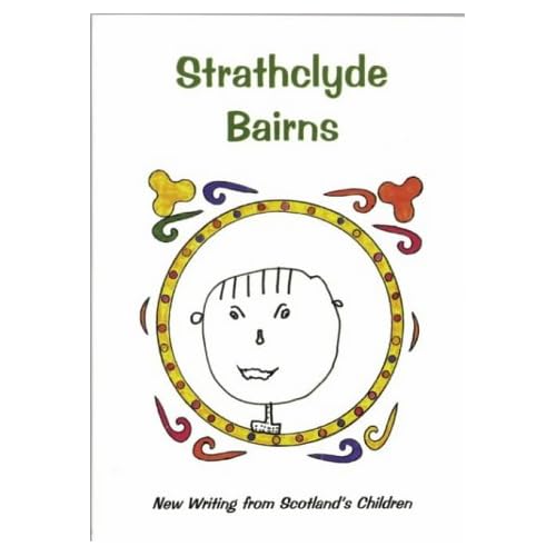 Strathclyde Bairns: Children's Writing from the West of Scotland (New Writing from Scotland's Children)