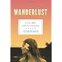 Wanderlust: A Love Affair with Five Continents by Elisabeth Eaves