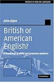 British or American English?: A Handbook of Word and Grammar Patterns (Studies in English Language)