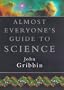 Almost Everyones Guide to Science