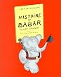 Histoire de Babar, le petit �l�phant
