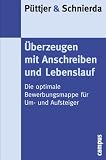 Überzeugen mit Anschreiben und Lebenslauf. Die optimale Bewerbungsmappe für Um- und Aufsteiger. Amazon.de Sonderausgabe.